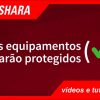Ts Shara Os equipamentos estarão protegidos