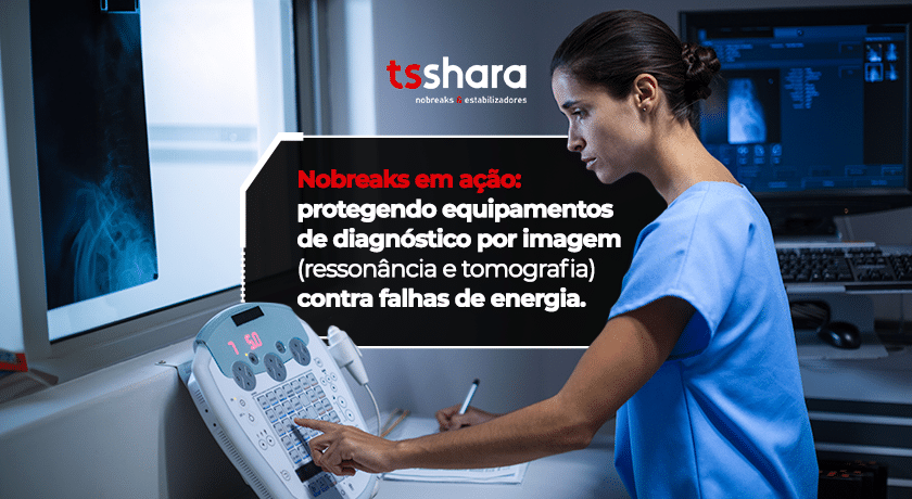 Profissional de saúde operando equipamento de diagnóstico por imagem protegido por nobreak